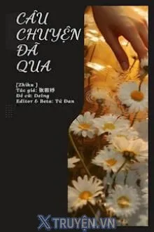 CÂU CHUYỆN ĐÃ QUA