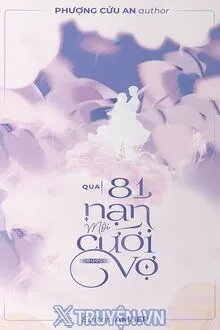 QUA 81 NẠN MỚI CƯỚI ĐƯỢC VỢ