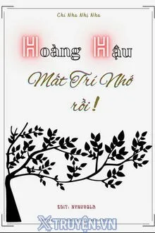 HOÀNG HẬU MẤT TRÍ NHỚ RỒI