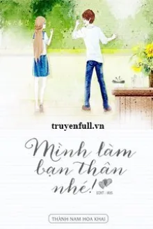 MÌNH LÀM BẠN THÂN NHÉ!