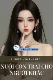NUÔI CON TRAI CHO NGƯỜI KHÁC