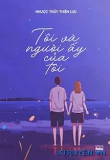 TÔI VÀ NGƯỜI ẤY CỦA TÔI