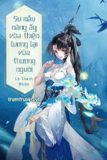 SƯ MẪU VỪA THIỆN LƯƠNG LẠI THƯƠNG NGƯỜI