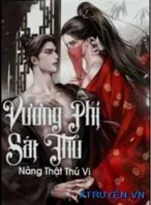 VƯƠNG PHI SÁT THỦ NÀNG THẬT THÚ VỊ