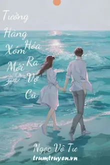 TƯỞNG HÀNG XÓM MỚI, HÓA RA VỢ CŨ