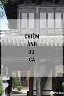 CHIÊM ẢNH DU CA