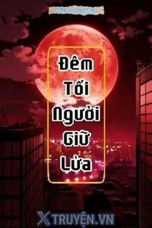 ĐÊM TỐI NGƯỜI GIỮ LỬA