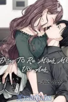 ĐỪNG TỎ RA MẠNH MẼ VỚI ANH