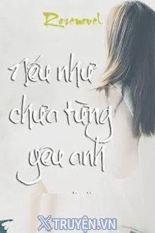 NẾU NHƯ CHƯA TỪNG YÊU ANH