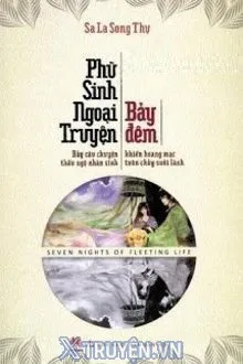 PHÙ SINH NGOẠI TRUYỆN: BẢY ĐÊM