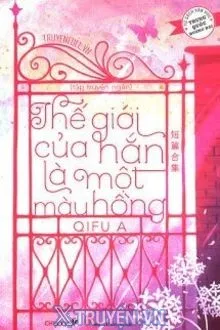 THẾ GIỚI CỦA HẮN LÀ MỘT MÀU HỒNG