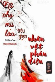 NỮ PHỤ MÙ LÒA TRÊU GHẸO NHÂN VẬT PHẢN DIỆN