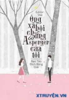 ÔNG XÃ HỘI CHỨNG ASPERGER CỦA TÔI