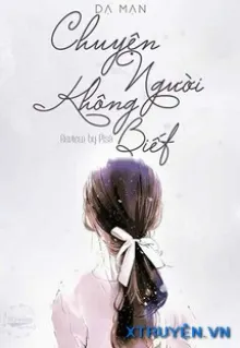 CHUYỆN NGƯỜI KHÔNG BIẾT