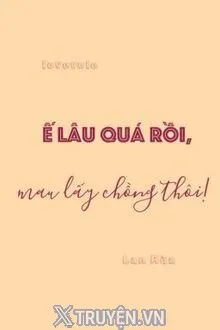 Ế QUÁ RỒI, MAU LẤY CHỒNG THÔI!