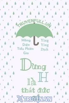 DỪNG H LÀ THẤT ĐỨC A