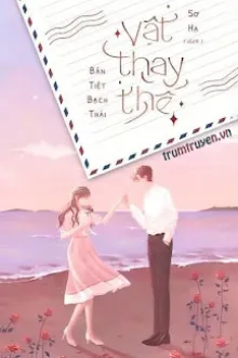 VẬT THAY THẾ - BÁN TIỆT BẠCH THÁI