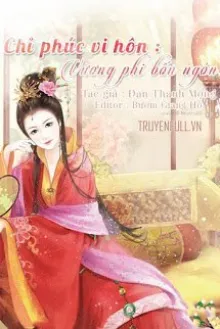 CHỈ PHÚC VI HÔN: VƯƠNG PHI BỐN NGÓN