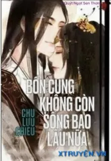BỔN CUNG KHÔNG CÒN SỐNG ĐƯỢC BAO LÂU NỮA