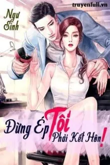 ĐỪNG ÉP TÔI PHẢI KẾT HÔN!
