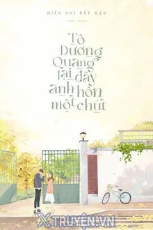 TÔ DƯƠNG QUANG, LẠI ĐÂY ANH HÔN MỘT CHÚT
