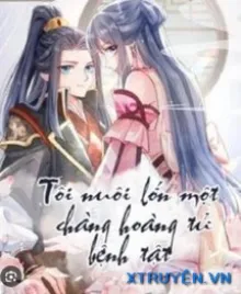 TÔI NUÔI LỚN MỘT CHÀNG HOÀNG TỬ BỆNH TẬT
