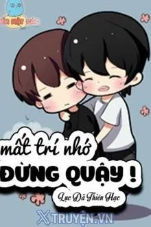MẤT TRÍ NHỚ ĐỪNG QUẬY