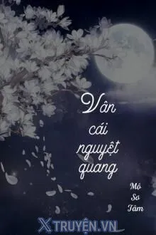 VÂN CÁI NGUYỆT QUANG