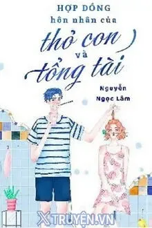 HỢP ĐỒNG HÔN NHÂN CỦA THỎ CON VÀ TỔNG TÀI