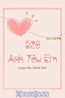 520, ANH YÊU EM
