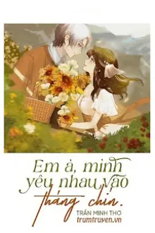 EM À, MÌNH YÊU NHAU VÀO THÁNG CHÍN