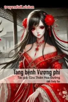 TANG BỆNH VƯƠNG PHI - CỬU THIÊN HOẠ ĐƯỜNG