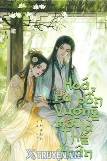 HÓA RA BẢN VƯƠNG MỚI LÀ THẾ THÂN