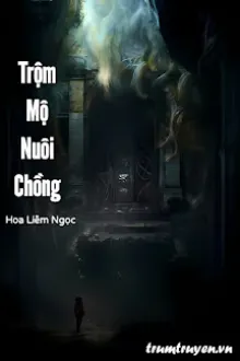 TRỘM MỘ NUÔI CHỒNG