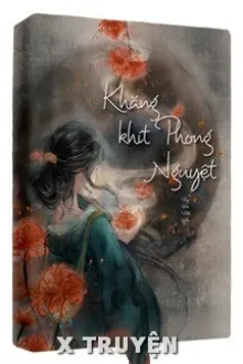 KHĂNG KHÍT PHONG NGUYỆT - TÙY VŨ NHI AN