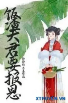 PHU QUÂN KÉN ĂN MUỐN BÁO ƠN