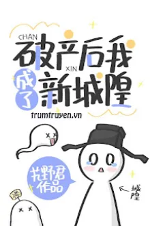 SAU KHI PHÁ SẢN TA TRỞ THÀNH TÂN THÀNH HOÀNG