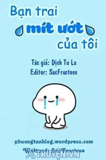 BẠN TRAI MÍT ƯỚT CỦA TÔI