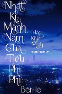 NHẬT KÍ MÃNH NAM CỦA TIỂU PHÌ PHÌ