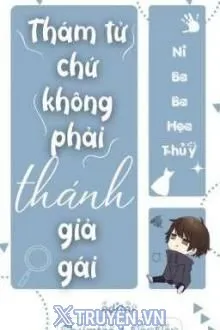 THÁM TỬ CHỨ KHÔNG PHẢI THÁNH GIẢ GÁI