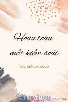 HOÀN TOÀN MẤT KIỂM SOÁT