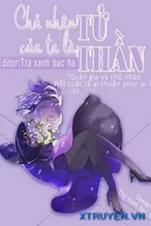 [ĐN HẮC QUẢN GIA] CHỦ NHÂN CỦA TA LÀ TỬ THẦN