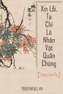 XIN LỖI, TA CHỈ LÀ NHÂN VẬT QUẦN CHÚNG!