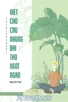 VIẾT CHO CẬU NHỮNG BÀI THƠ NGỌT NGÀO