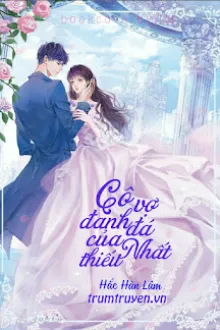 CÔ VỢ ĐANH ĐÁ CỦA NHẤT THIẾU