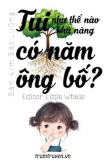 TUI NHƯ THẾ NÀO KHẢ NĂNG CÓ NĂM ÔNG BỐ