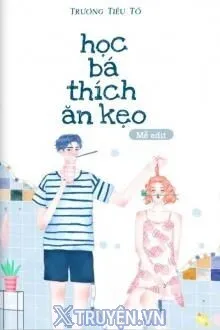 HỌC BÁ THÍCH ĂN KẸO