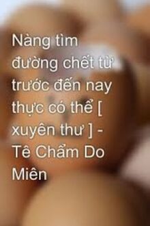 Nàng Tìm Đường Chết Từ Trước Đến Nay Thực Có Thể Xuyên Thư