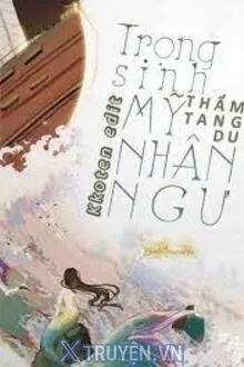 TRỌNG SINH MỸ NHÂN NGƯ