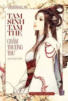 TAM SINH TAM THẾ - CHẨM THƯỢNG THƯ (QUYỂN THƯỢNG)